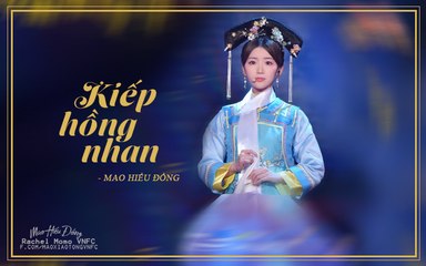 [Vietsub][Khóa Giới Ca Vương 3] Kiếp Hồng Nhan - Mao Hiểu Đồng