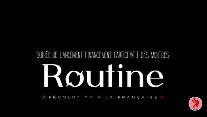 Reportage Lancement des montres Routine