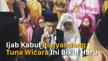 Ijab Kabul Penyandang Tuna Wicara Ini Bikin Haru