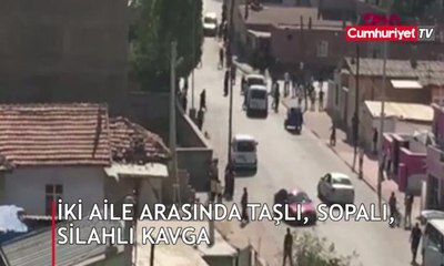İki aile arasında taş, sopa, bıçak ve silahlı kavga