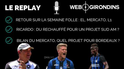 Replay : Bilan mercato, vente des Girondins et Ricardo
