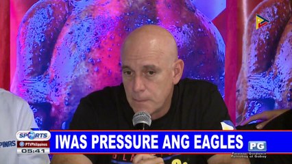 Iwas pressure ang Eagles