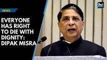 Supreme Court has tackled euthanasia cases with check and balances, says CJI Deepak Misra