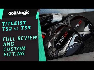 TITLEIST TS2 & TITLEIST TS3 DRIVER REVIEW & CUSTOM FITTING