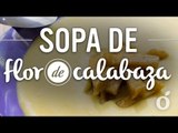 Sopa de Flor de Calabaza