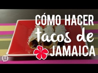 Cómo hacer tacos de jamaica | Receta de jamaica guisada | Usos de flor de jamaica