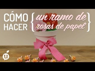 CÓMO HACER UN RAMO DE ROSAS DE PAPEL