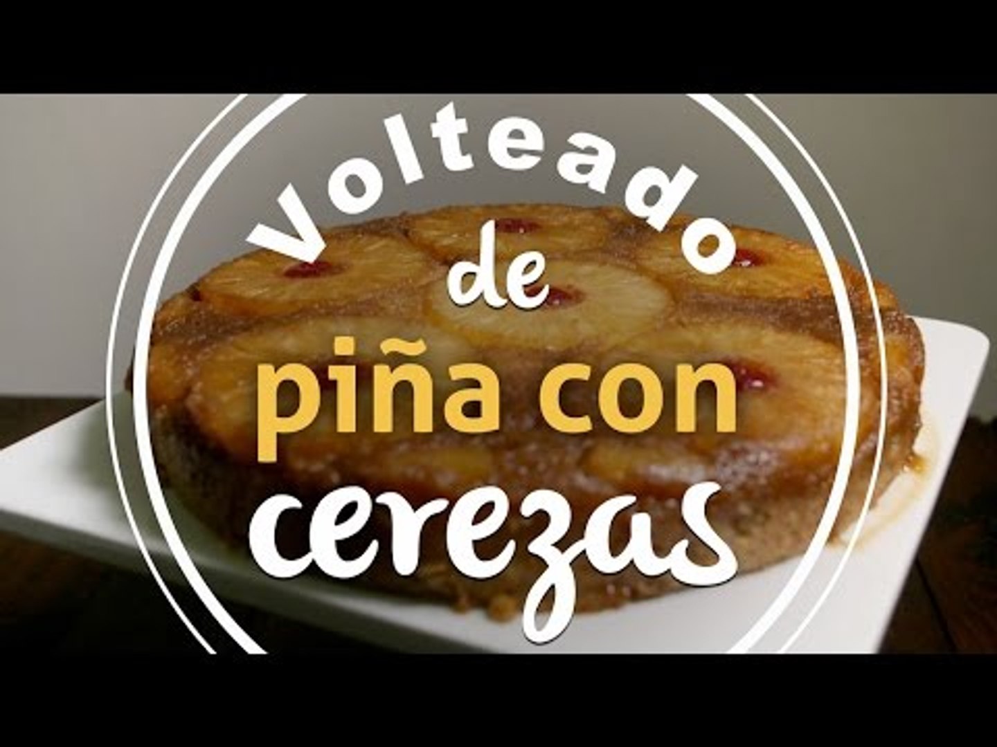 Volteado de Piña con Cerezas - Vídeo Dailymotion
