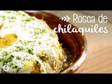 Cómo hacer rosca de chilaquiles