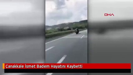 Çanakkale İsmet Badem Hayatını Kaybetti
