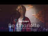 Be Charlotte — 'Machines That Breathe' & 'One Drop' | Bandwagon Presents