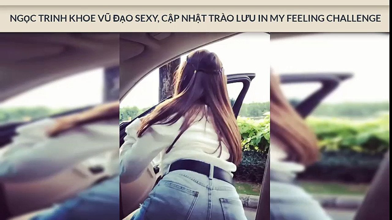 NGỌC TRINH KHOE VŨ ĐẠO SEXY, CẬP NHẬT TRÀO LƯU IN MY FEELING CHALLENGE