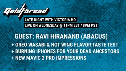 Goldthread Late Night (Ep 5: Wasabi Oreo taste test & Mavic 2 Pro review)