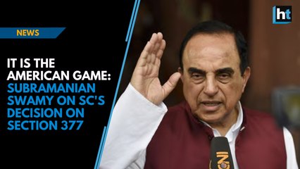 It is the American game: Subramanian Swamy on SC's decision on Section 377