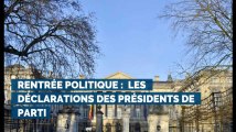 Rentrée politique : les déclarations des présidents de parti