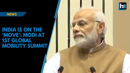 India is on the 'MOVE': Modi at 1st Global Mobility Summit