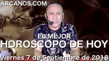 EL MEJOR HOROSCOPO DE HOY ARCANOS Viernes 7 de Septiembre de 2018