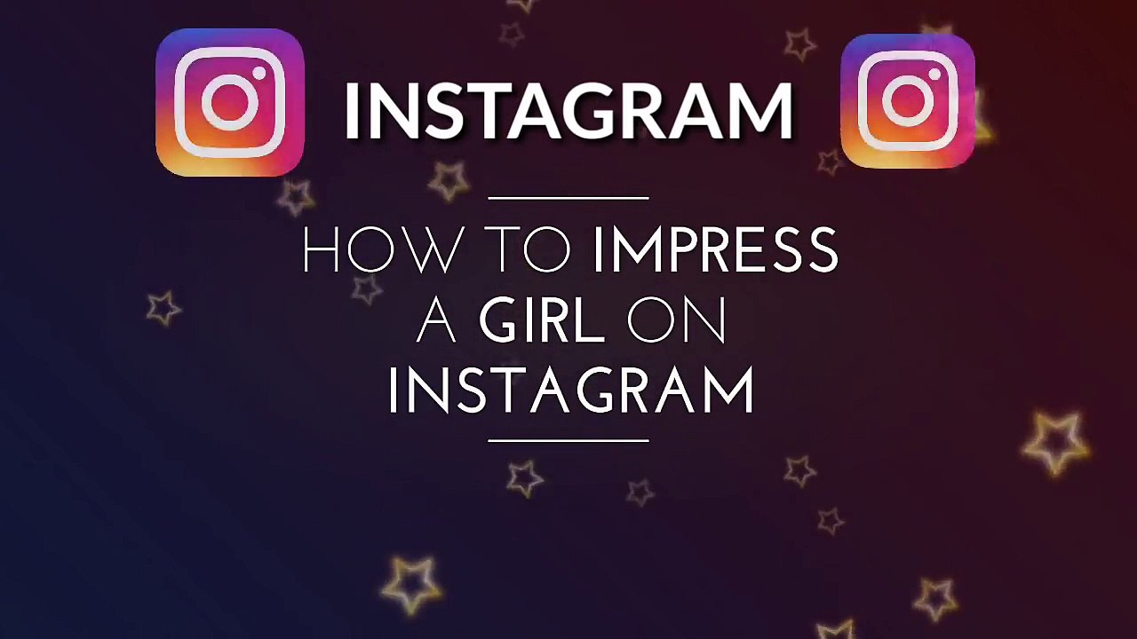 How to Impress a girl on Instagram - Impress unknown girl - Dailymotion ...