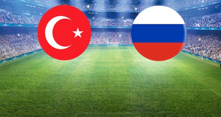 Türkiye - Rusya Maçının İlk 11'leri Belli Oldu