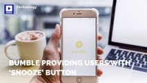 Bumble Providing Users With ‘Snooze’ Button