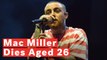 Rapper Mac Miller Dies Age 26