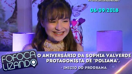 Fofocalizando (06/09/2018) - Aniversário da Sophia Valverde, protagonista de "As Aventuras de Poliana" | SBT
