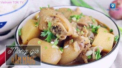 Hướng dẫn cách làm món MÓNG GIÒ HẦM MĂNG | Vietnam TDK TV