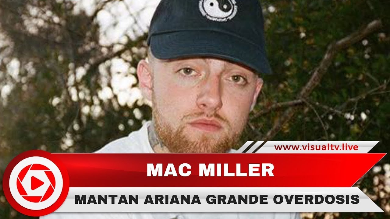 Mac Miller, Mantan Kekasih Ariana Grande Meninggal Dunia, 5 Fakta Semasa Hidup Miller