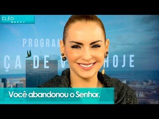 Você abandonou o Senhor - Bispa Cléo