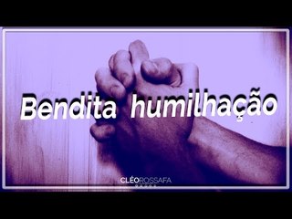 Bendita humilhação. - Bispa Cléo