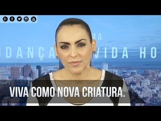 Viva como nova criatura - Bispa Cléo