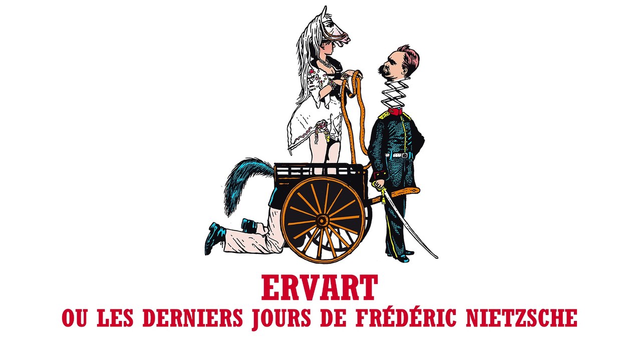 Nietzsche fait des claquettes / Ervart ou les derniers jours de Frédéric Nietzsche