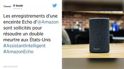 Une enceinte connectée d'Amazon a-t-elle été « témoin » d’un double meurtre ?