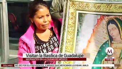 En la Basílica, migrantes piden a la Virgen protección en camino a EU