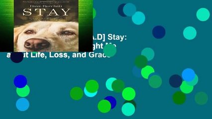 F.R.E.E [D.O.W.N.L.O.A.D] Stay: Lessons My Dogs Taught Me about Life, Loss, and Grace