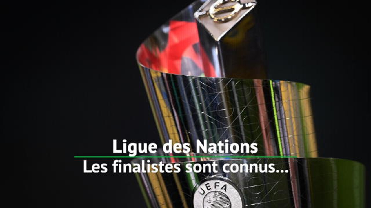 Ligue des Nations - Les finalistes sont connus...