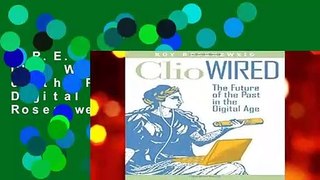 F.R.E.E [D.O.W.N.L.O.A.D] Clio Wired: The Future of the Past in the Digital Age by Roy Rosenzweig
