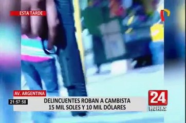 Roban 15 mil soles y 10 mil dólares a cambista en la Av. Argentina