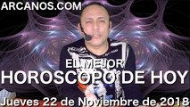 EL MEJOR HOROSCOPO DE HOY ARCANOS Jueves 22 de Noviembre de 2018 Numerologia y Loteria