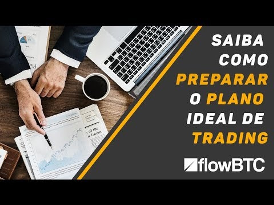 Saiba como preparar o plano ideal para o seu trading