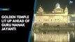 Golden Temple gets lit Amritsar on the eve of Guru Nanak Jayanti