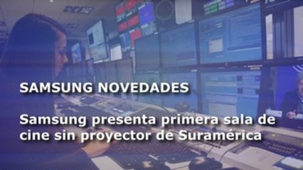 La pantalla de cine de Samsung y otros 6 clics tecnológicos en América