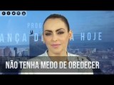 Não tenha medo de obedecer - Bispa Cléo