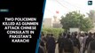 Two policemen killed as gunmen attack Chinese consulate in Pakistan’s Karachi