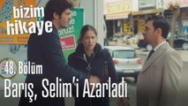 Barış Selim'i azarladı - Bizim Hikaye 48.Bölüm