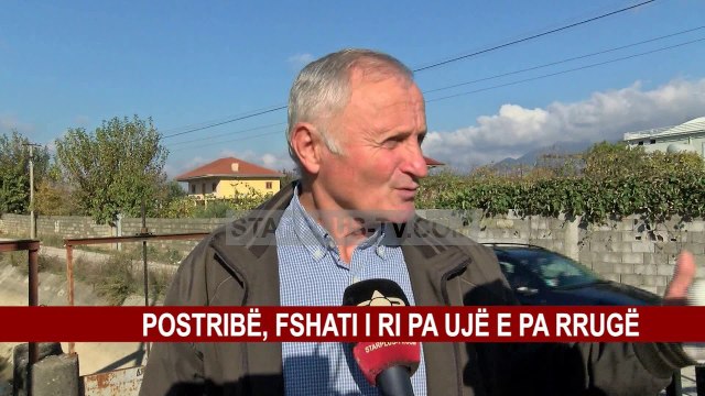 POSTRIBË, FSHATI I RI PA UJË E PA RRUGË