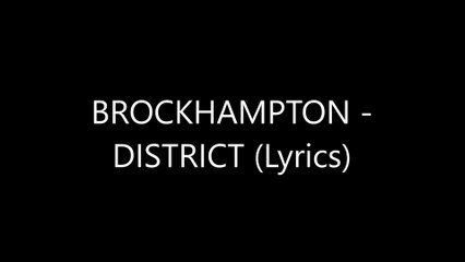 BROCKHAMPTON - DISTRICT (Lyrics)