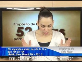 Programa Mudança de Vida Hoje -- Tire aquilo que ocupa o lugar de Deus na sua vida! -- 06/07/13