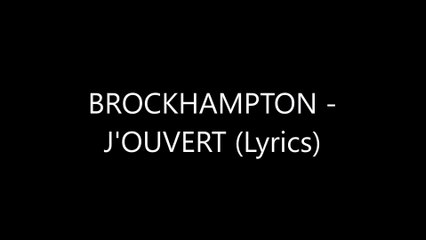BROCKHAMPTON - J'OUVERT (Lyrics)