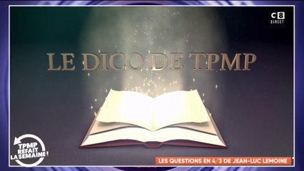 Le dictionnaire de TPMP - Les 4/3 de Jean-Luc Lemoine